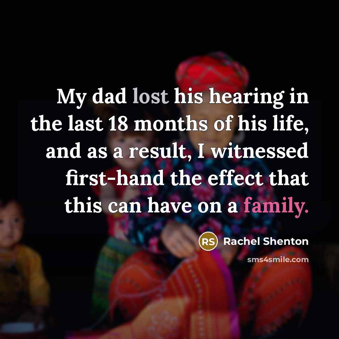 “My dad lost his hearing in the last 18 months…” quote by Rachel Shenton