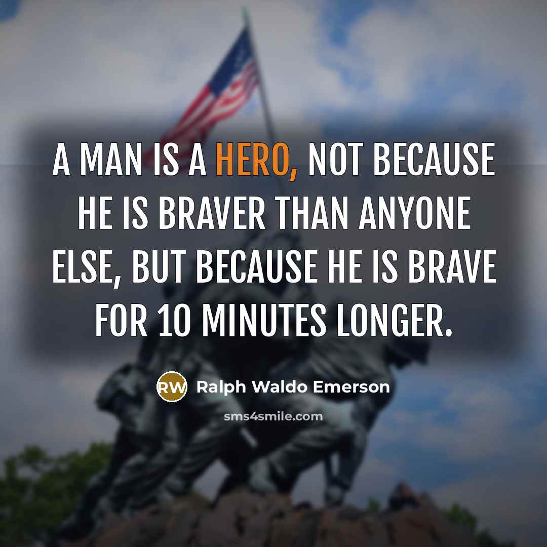 “A man is a hero, not because he is braver…” quote by Ralph Waldo Emerson