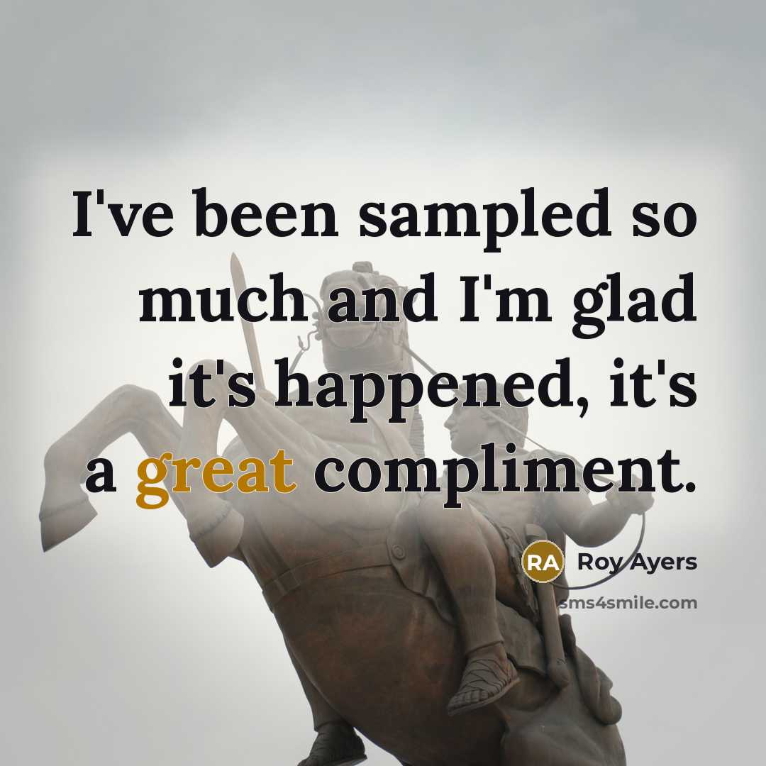 “I've been sampled so much and I'm glad it's happened,…” quote by Roy Ayers