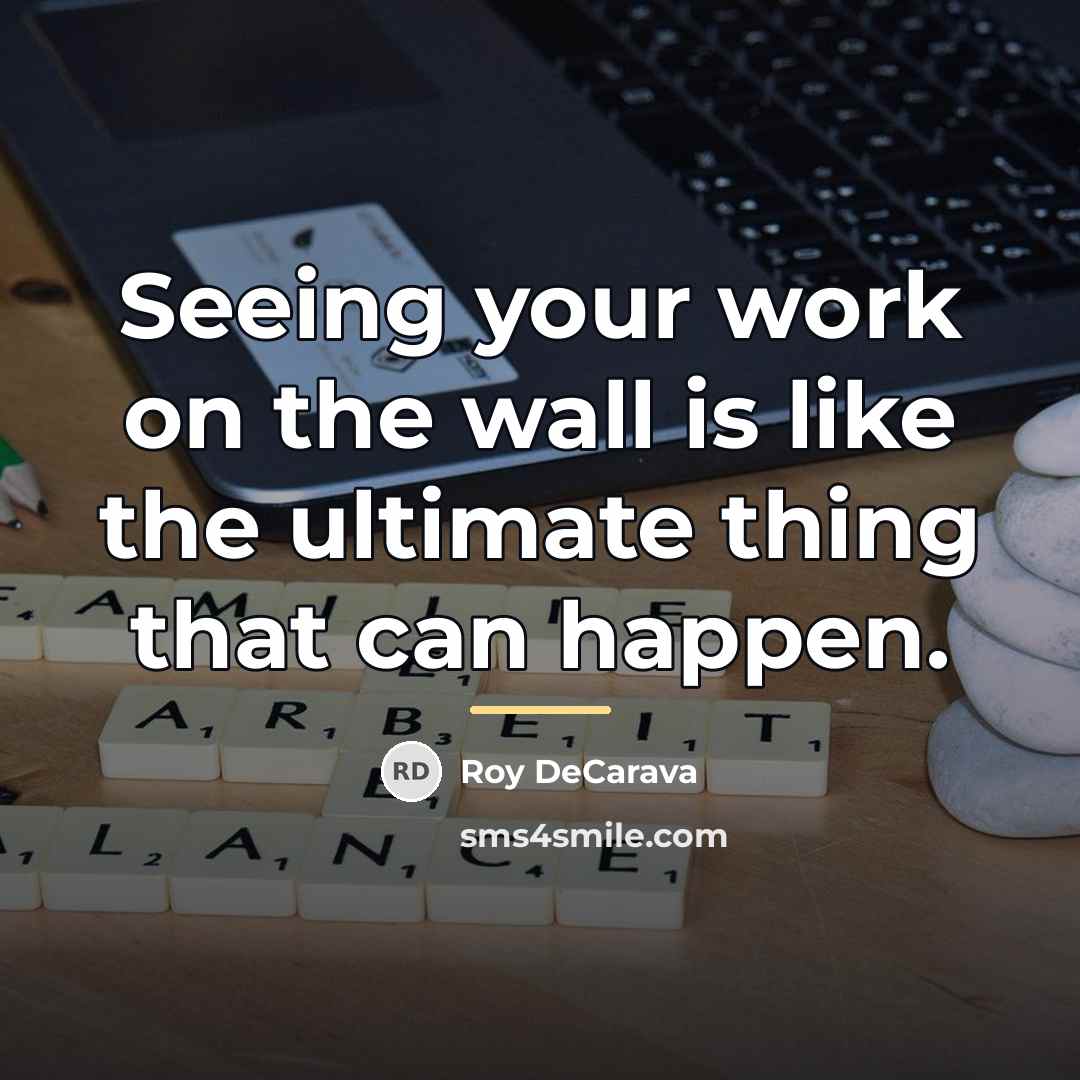 “Seeing your work on the wall is like the ultimate…” quote by Roy DeCarava