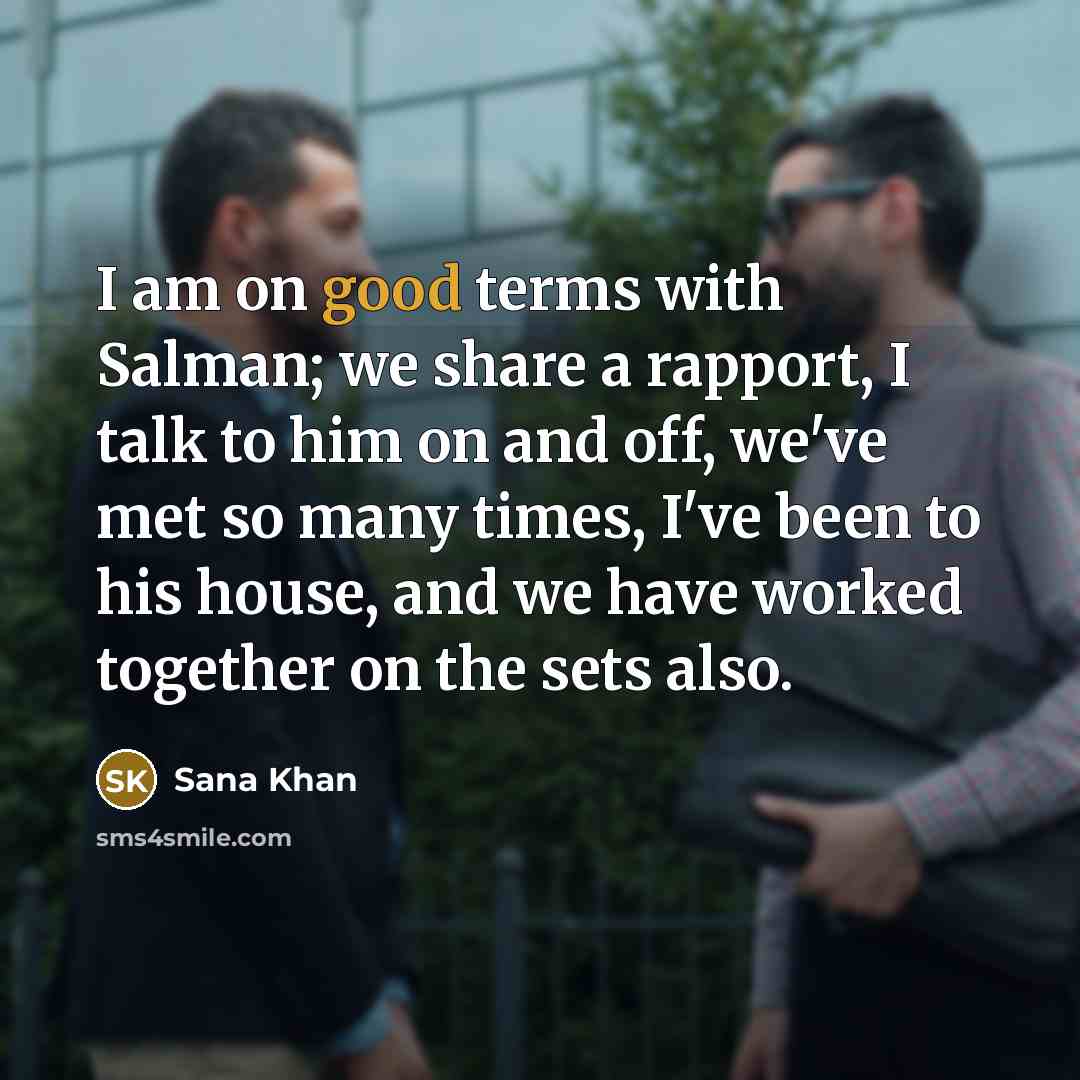 “I am on good terms with Salman; we share a…” quote by Sana Khan