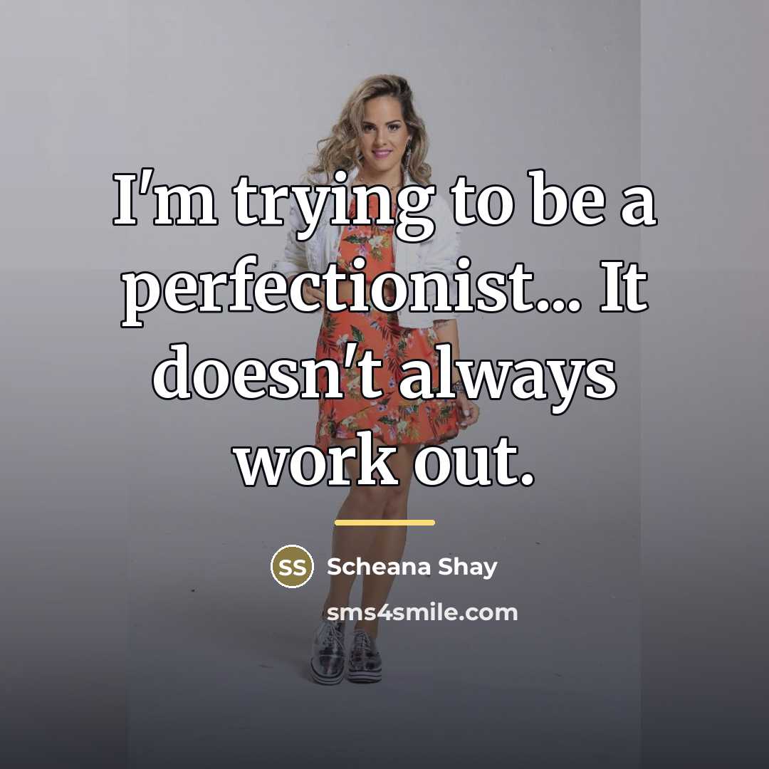 “I'm trying to be a perfectionist... It doesn't always work…” quote by Scheana Shay