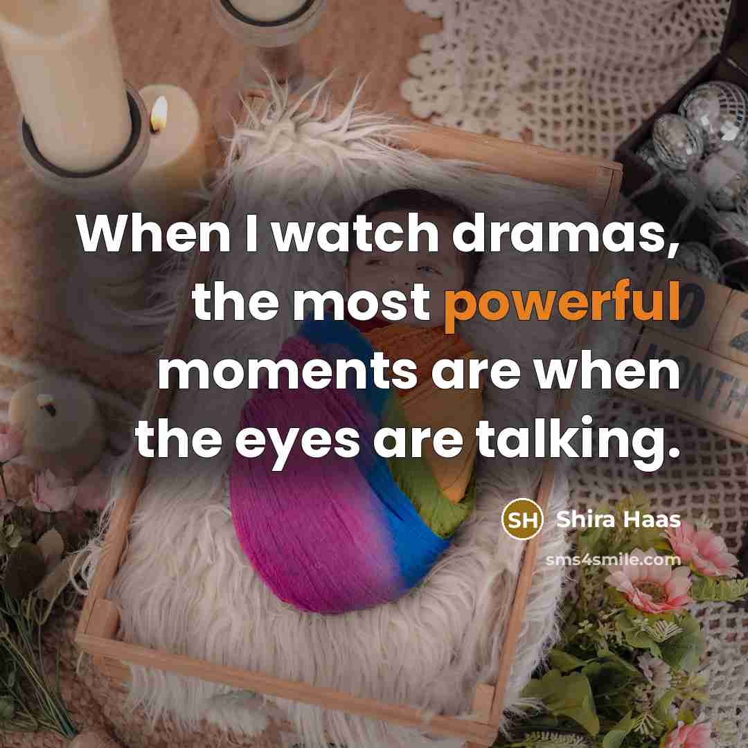 “When I watch dramas, the most powerful moments are when the eyes are talking.” quote by Shira Haas