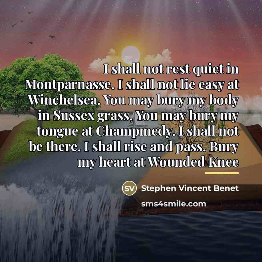 “I shall not rest quiet in Montparnasse. I shall not…” quote by Stephen Vincent Benet