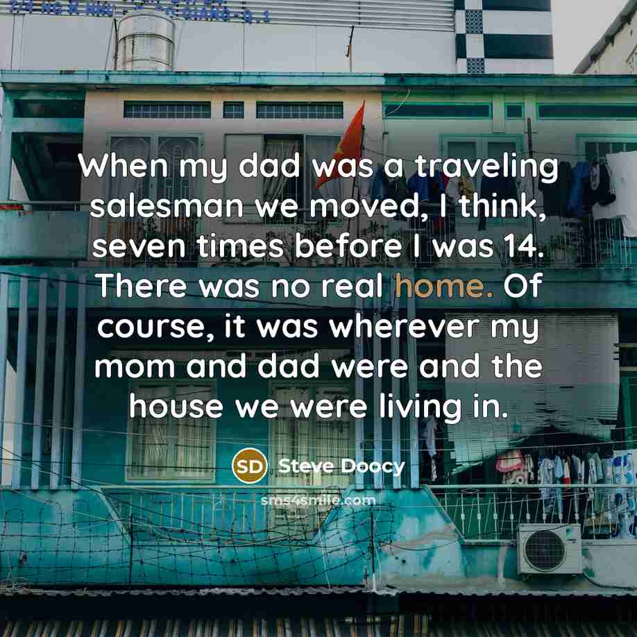 “When my dad was a traveling salesman we moved, I…” quote by Steve Doocy
