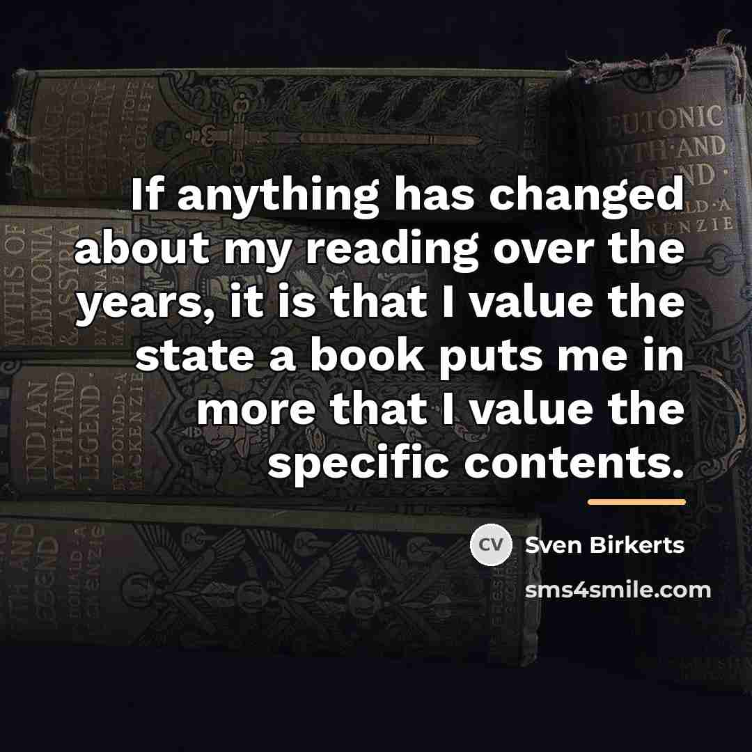 “If anything has changed about my reading over the years,…” quote by Sven Birkerts