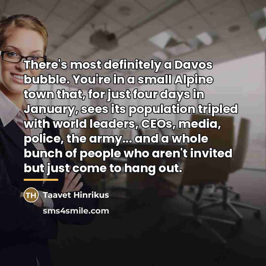 “There's most definitely a Davos bubble. You're in a small…” quote by Taavet Hinrikus