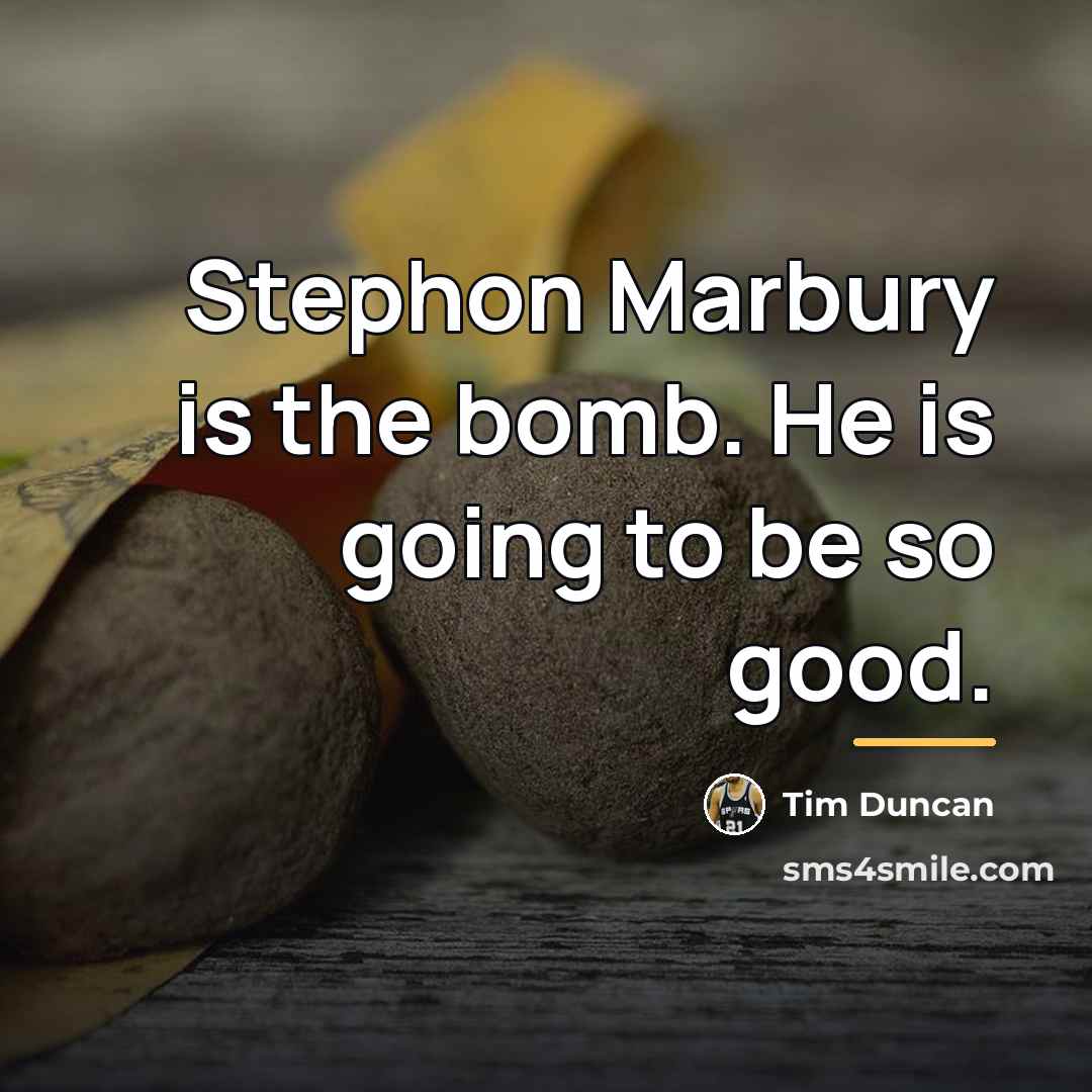 “Stephon Marbury is the bomb. He is going to be…” quote by Tim Duncan