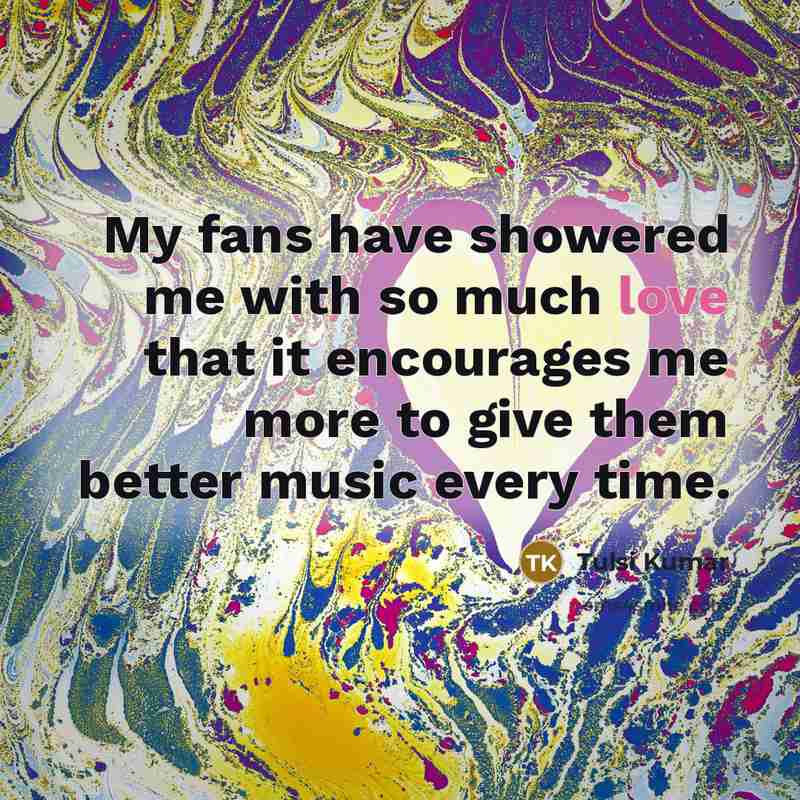 “My fans have showered me with so much love that…” quote by Tulsi Kumar