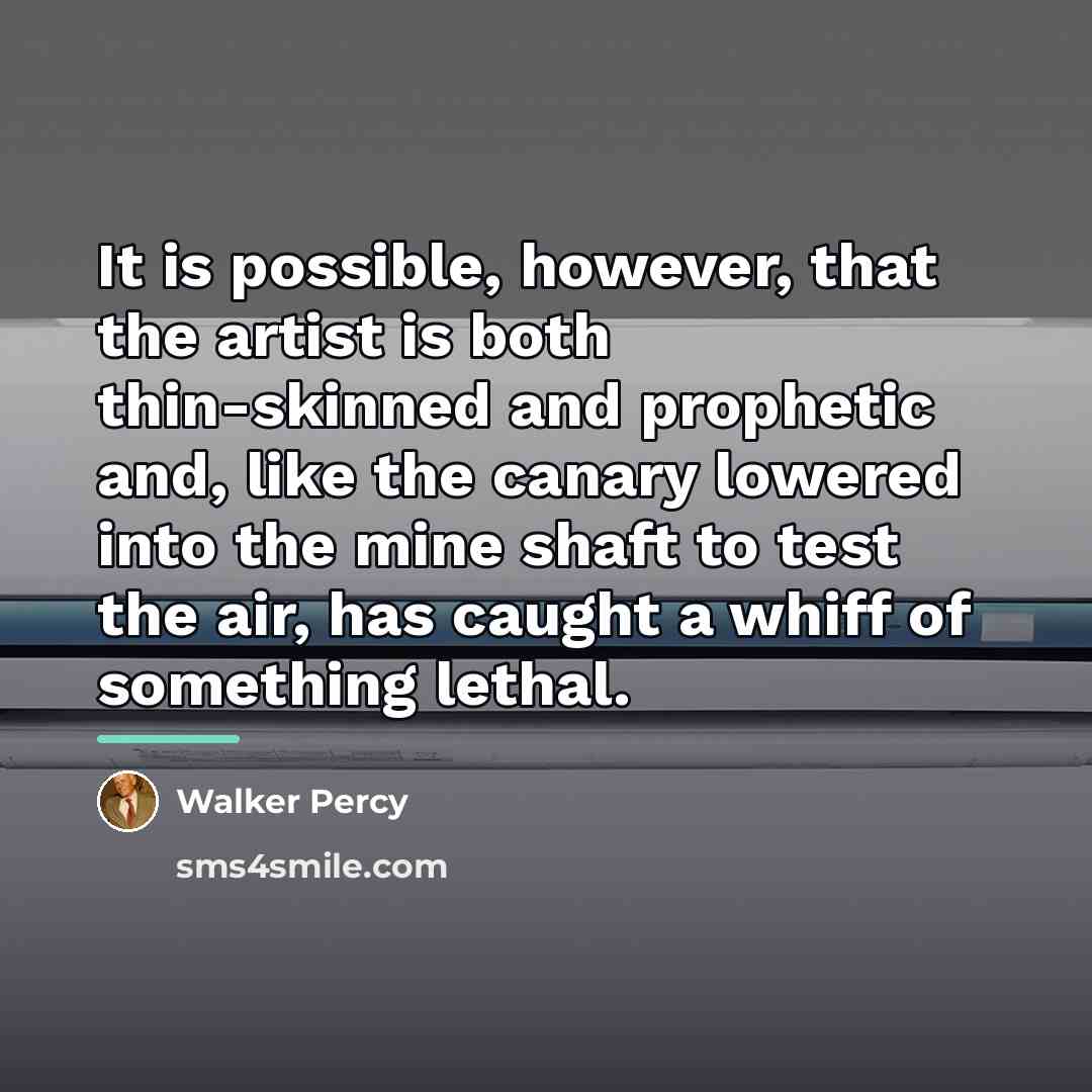 “It is possible, however, that the artist is both thin-skinned…” quote by Walker Percy