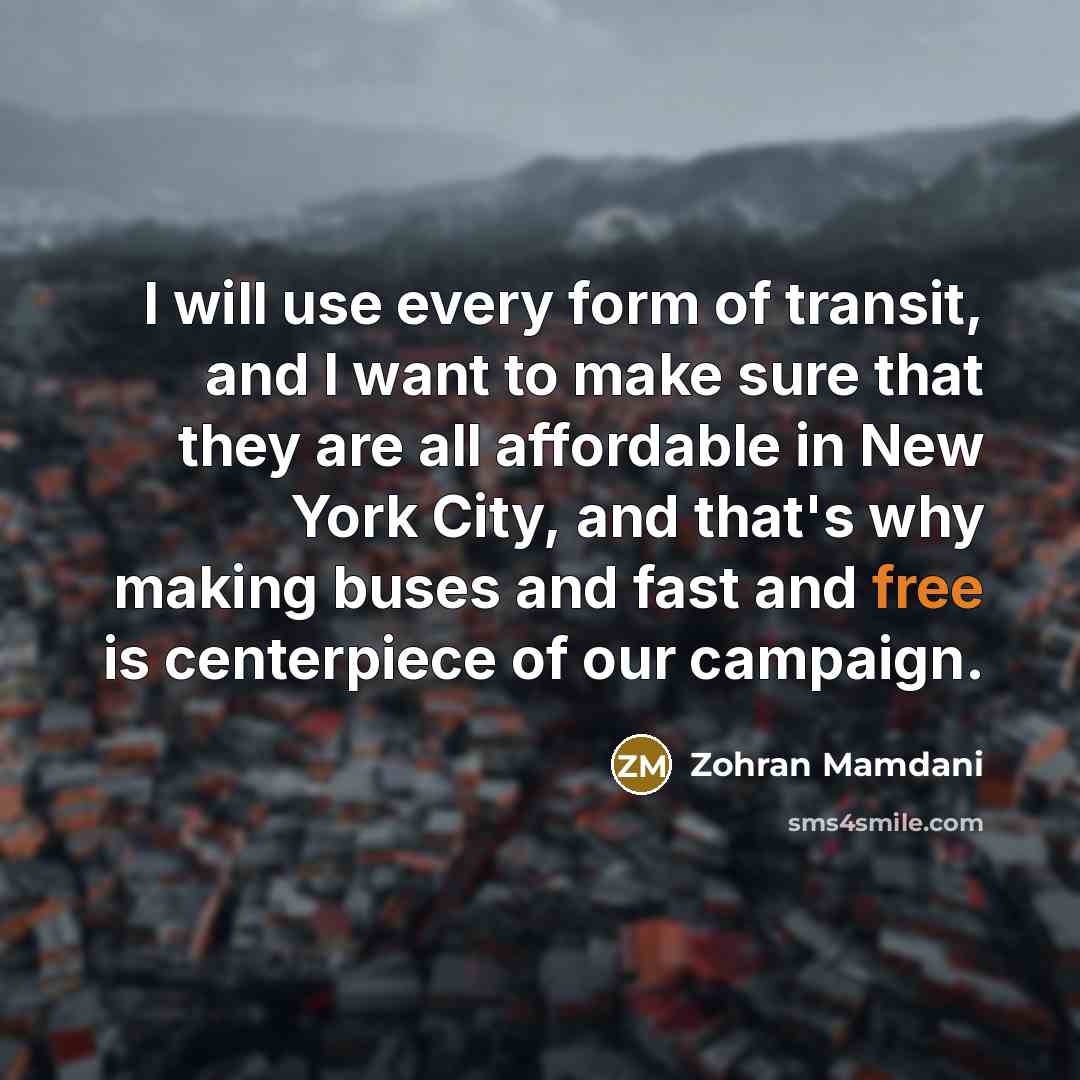 “I will use every form of transit, and I want…” quote by Zohran Mamdani