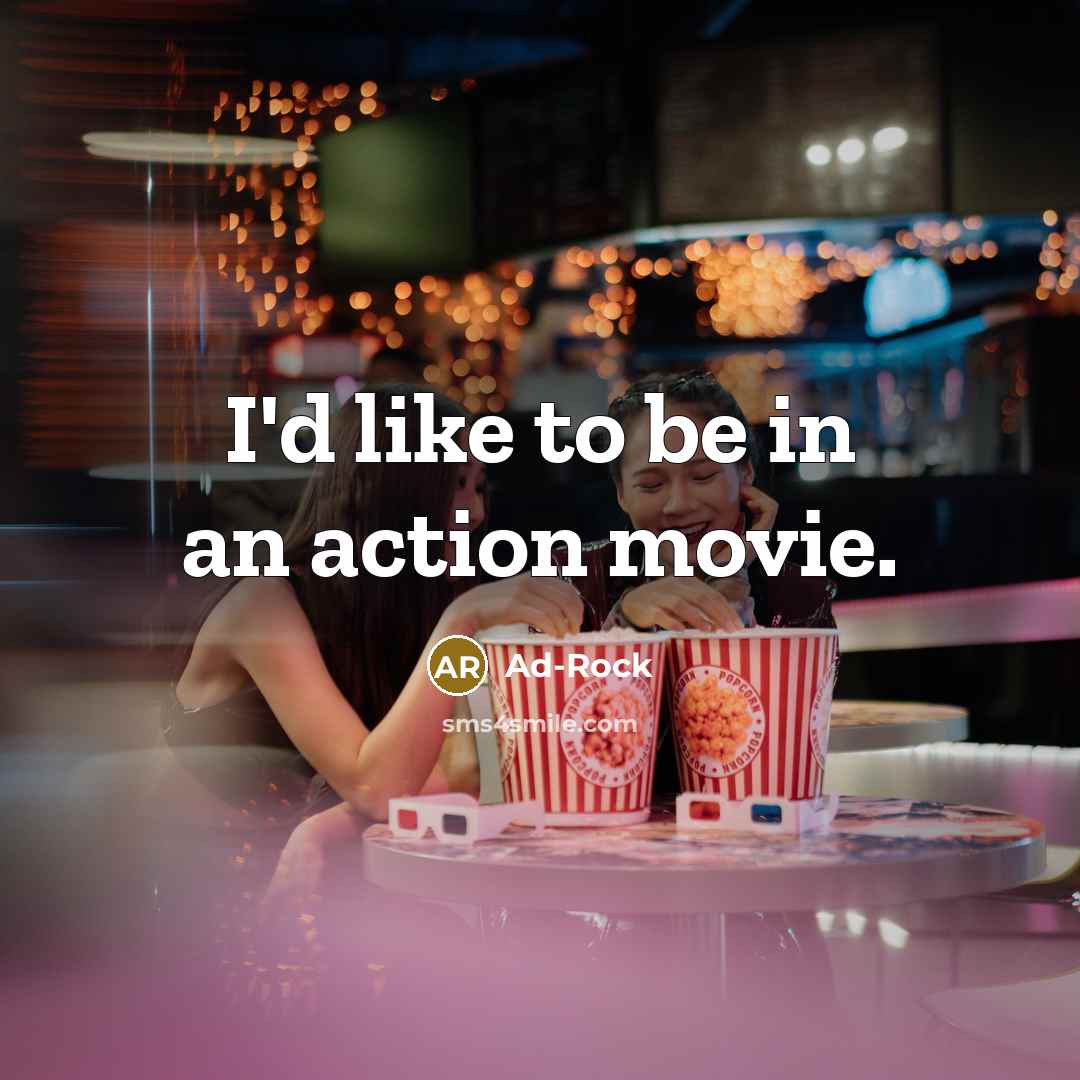 “I'd like to be in an action movie.…” quote by Ad-Rock