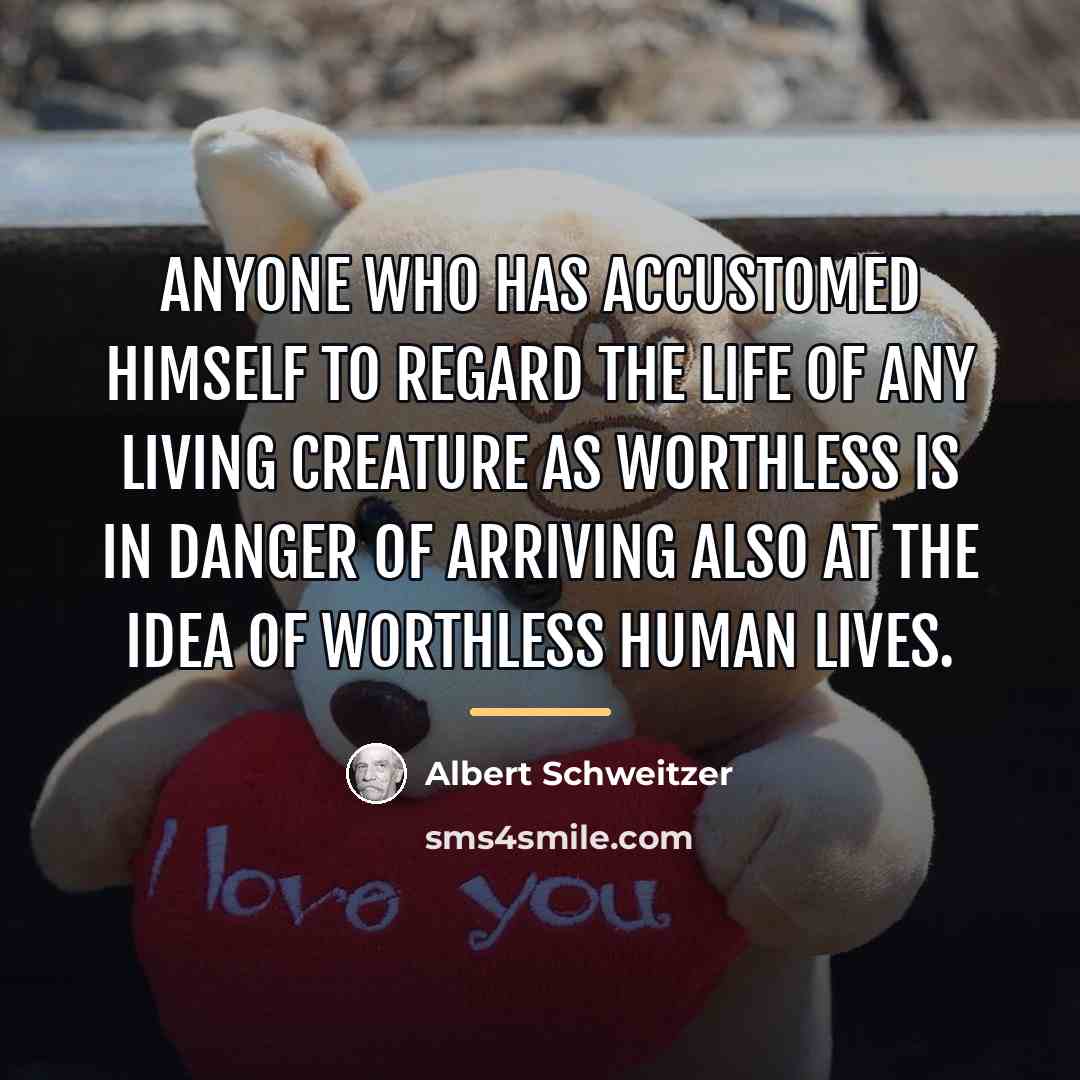 “Anyone who has accustomed himself to regard the life of…” quote by Albert Schweitzer