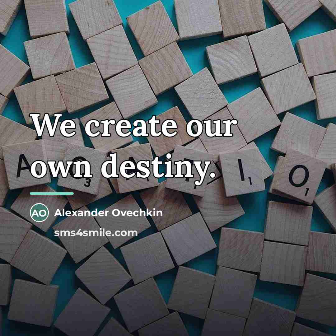 “We create our own destiny.…” quote by Alexander Ovechkin