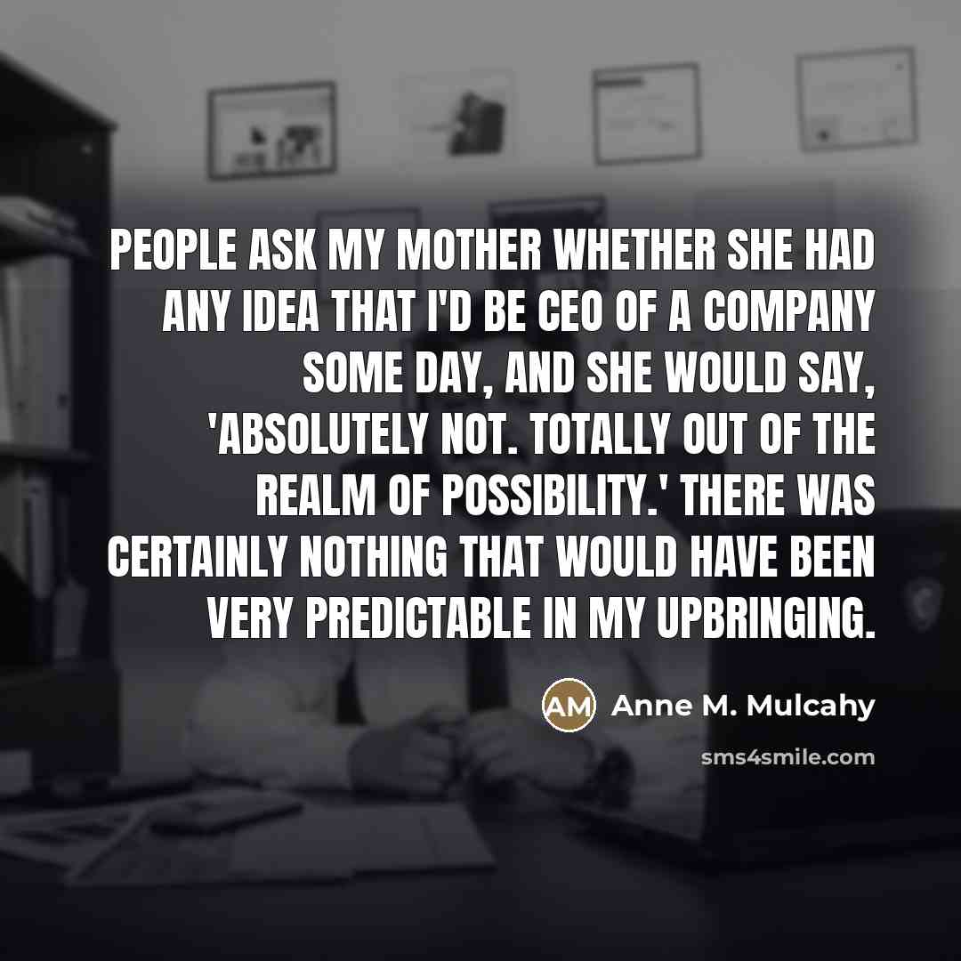 “People ask my mother whether she had any idea that…” quote by Anne M. Mulcahy