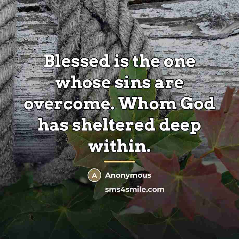 “Blessed is the one whose sins are overcome. Whom God…” quote by Anonymous