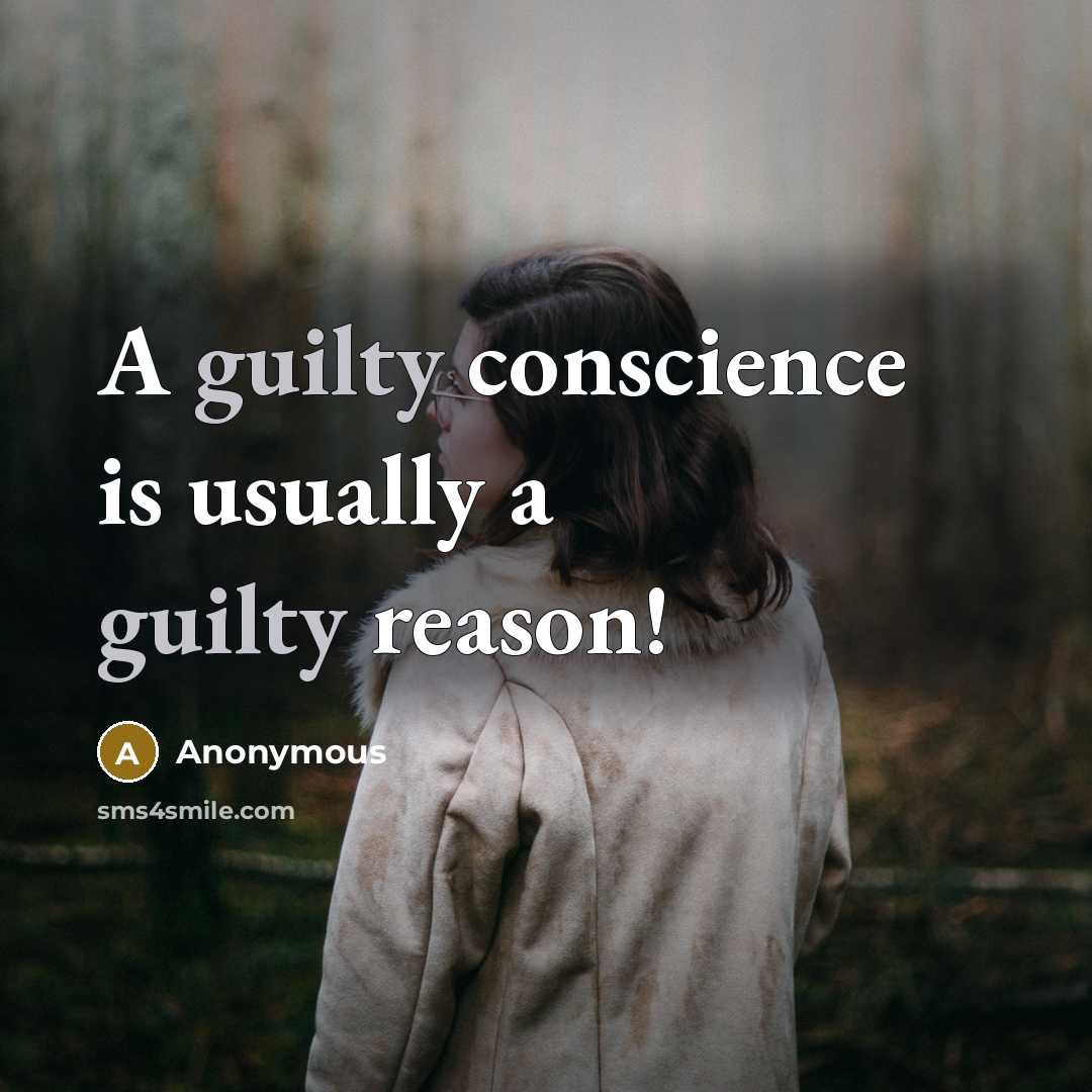 “A guilty conscience is usually a guilty reason!” quote by Anonymous