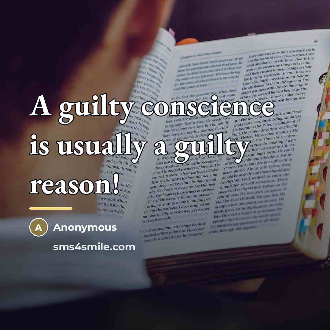 “A guilty conscience is usually a guilty reason!…” quote by Anonymous