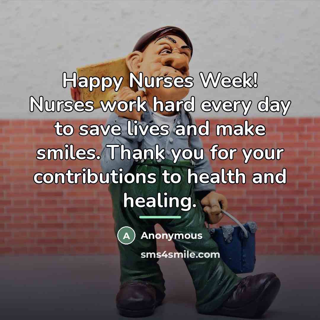“Happy Nurses Week! Nurses work hard every day to save…” quote by Anonymous