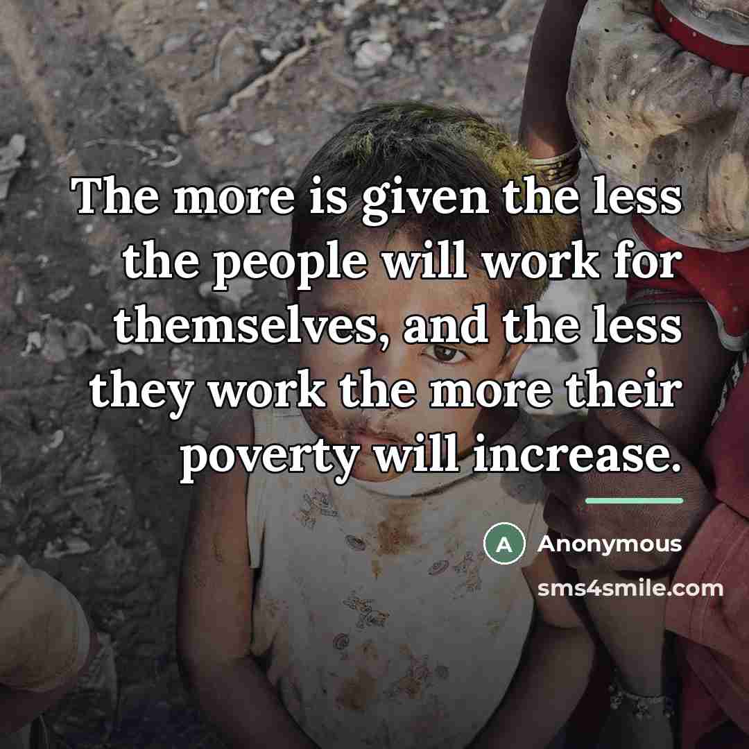 “The more is given the less the people will work…” quote by Anonymous
