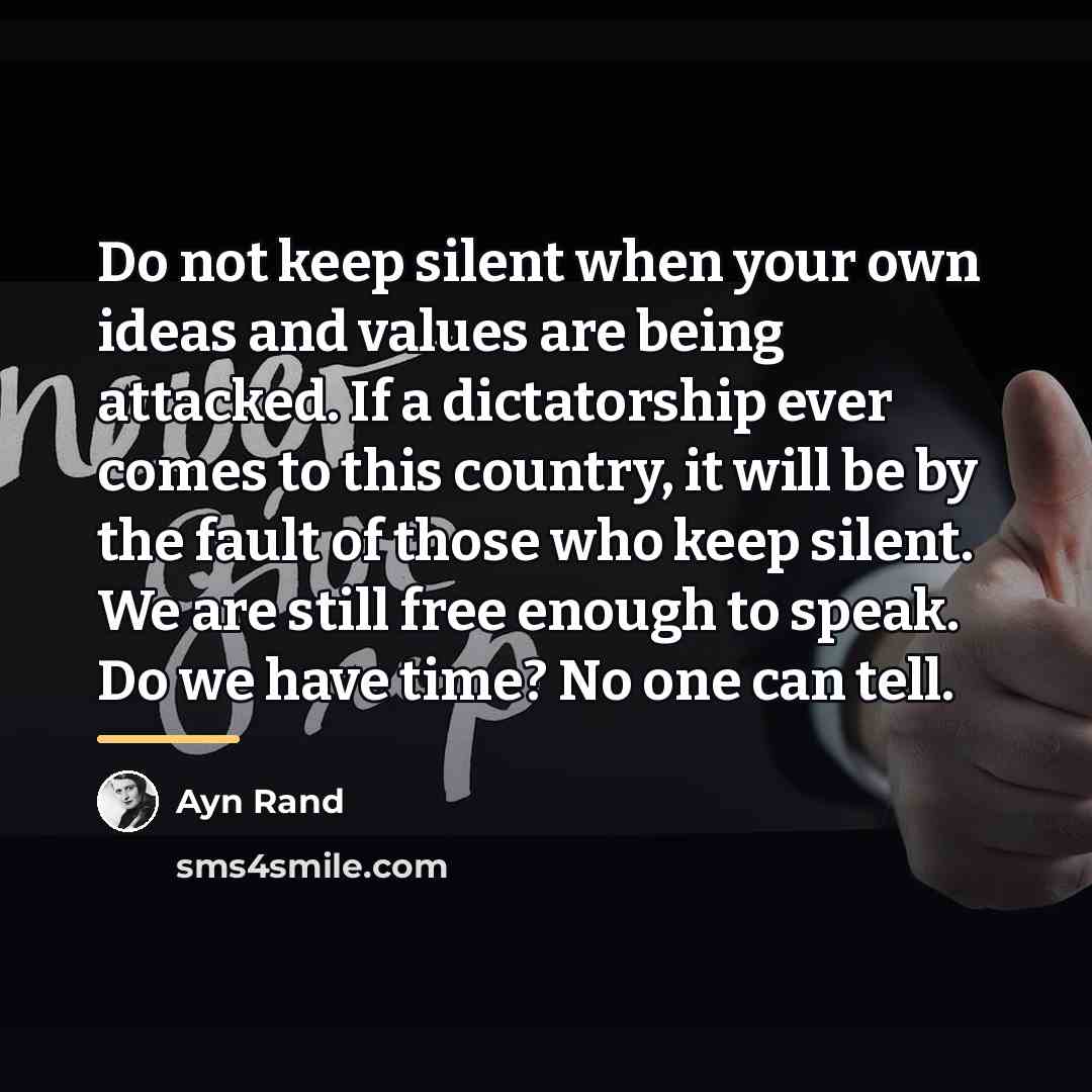 “Do not keep silent when your own ideas and values…” quote by Ayn Rand