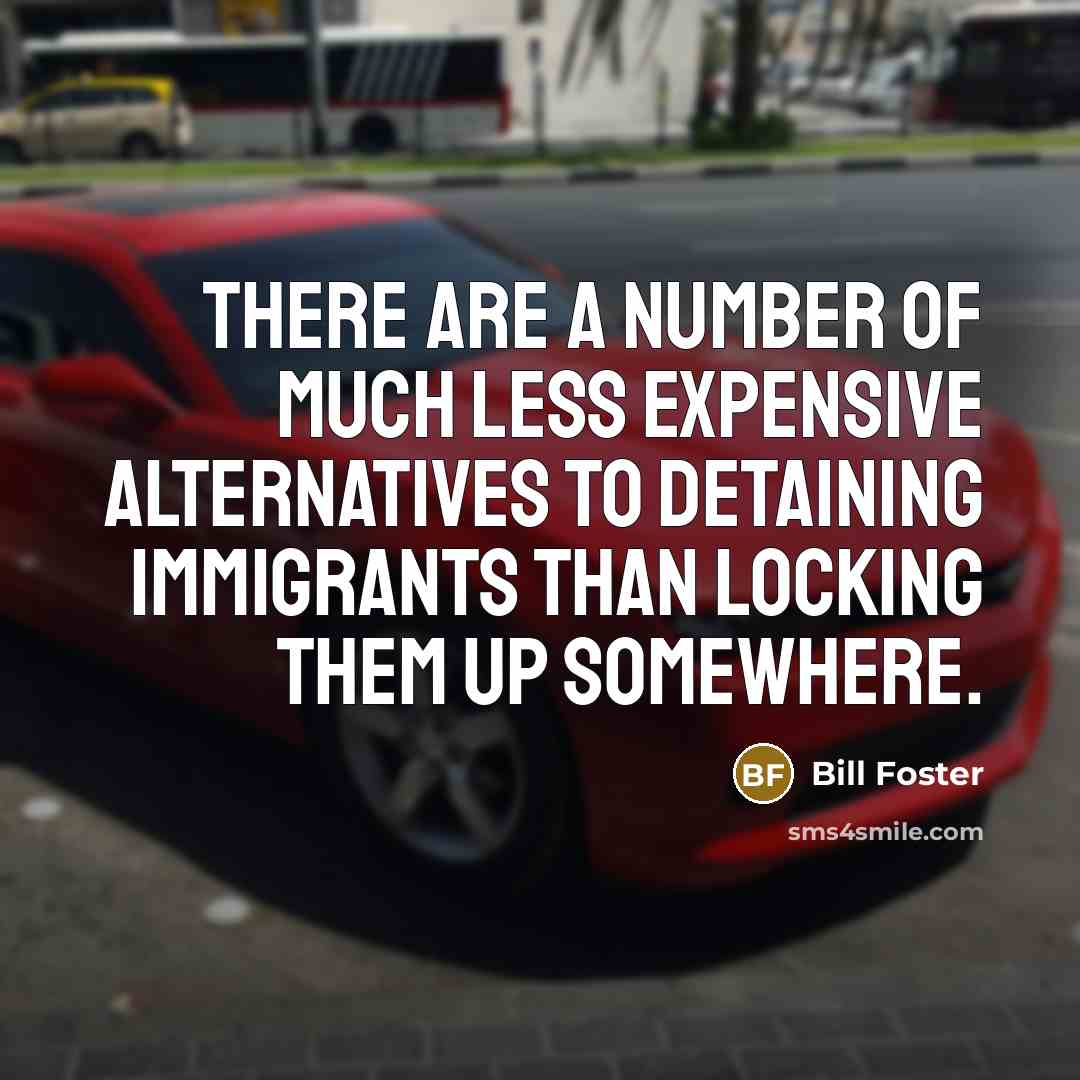 “There are a number of much less expensive alternatives to…” quote by Bill Foster