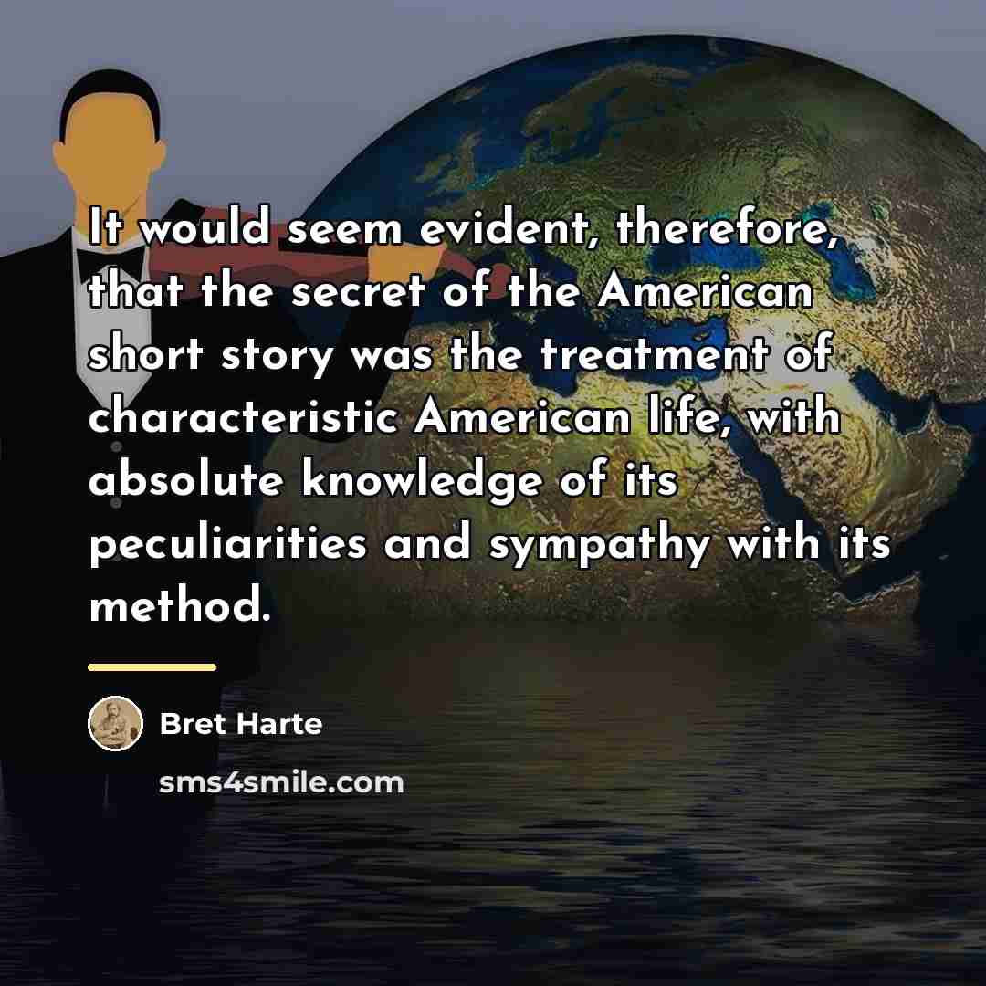 “It would seem evident, therefore, that the secret of the…” quote by Bret Harte