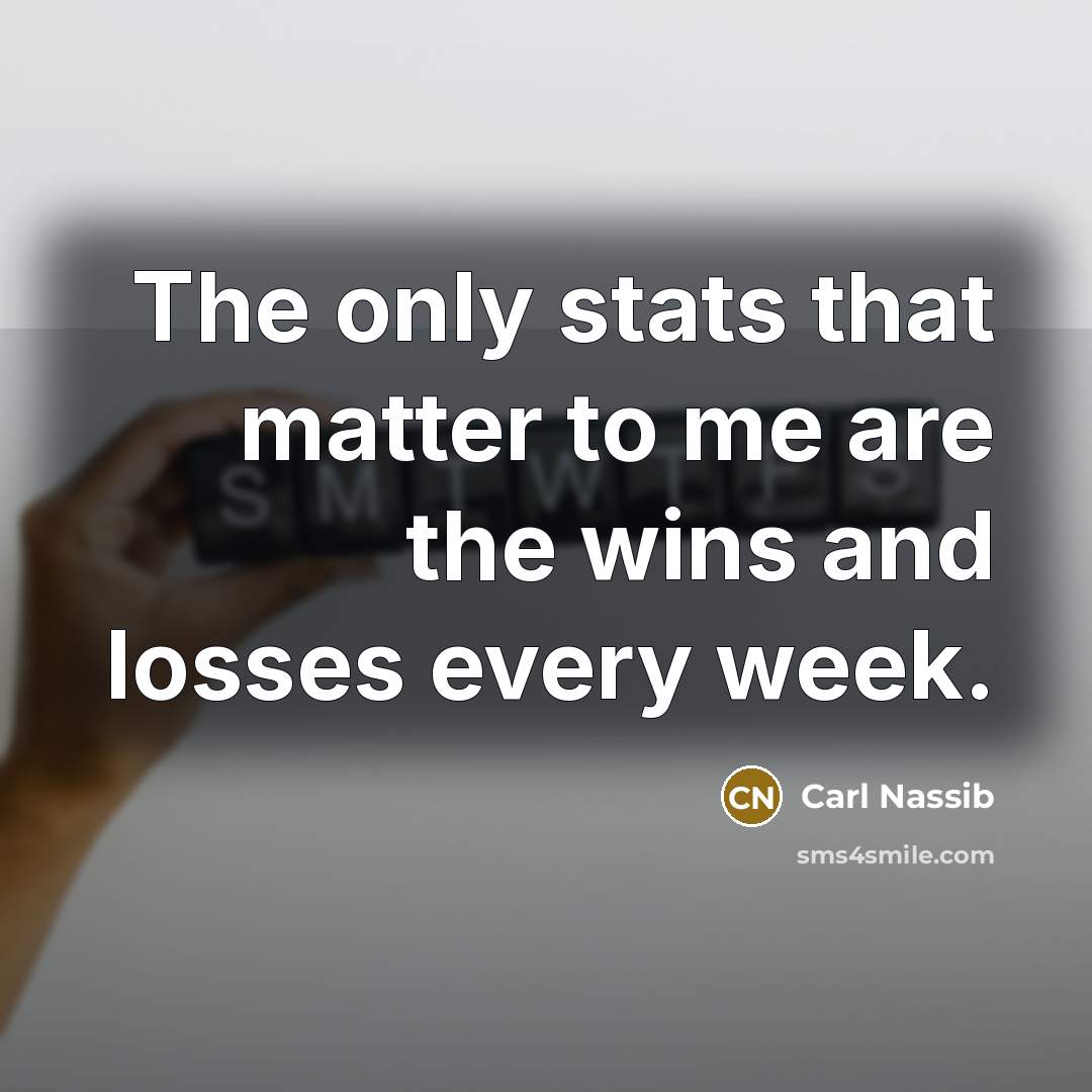 “The only stats that matter to me are the wins…” quote by Carl Nassib