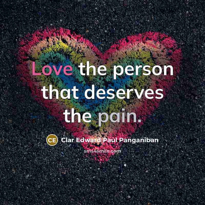 “Love the person that deserves the pain.” quote by Clar Edward Paul Panganiban