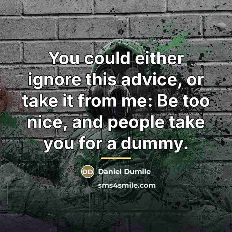 “You could either ignore this advice, or take it from…” quote by Daniel Dumile