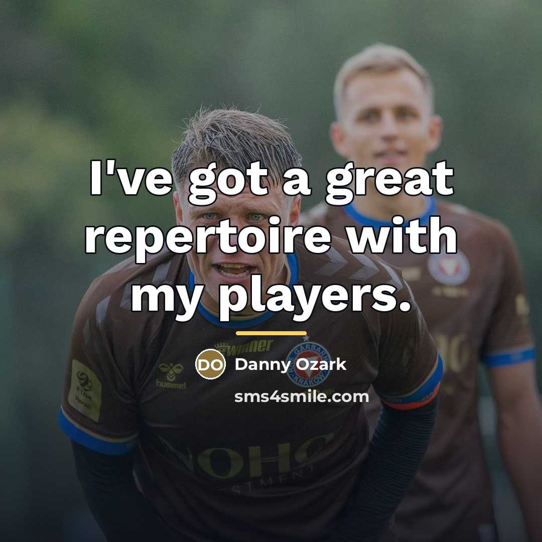 “I've got a great repertoire with my players.…” quote by Danny Ozark