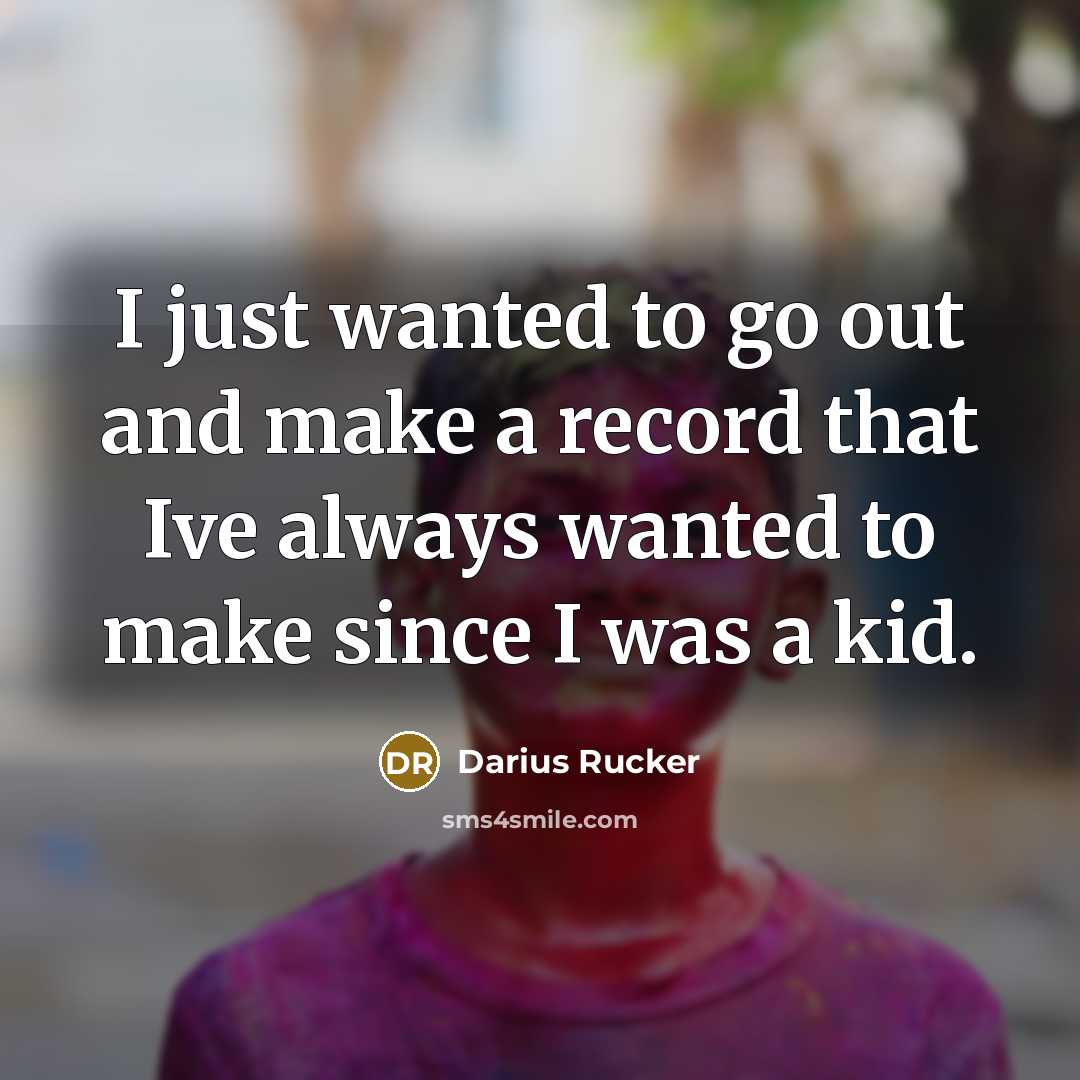 “I just wanted to go out and make a record…” quote by Darius Rucker