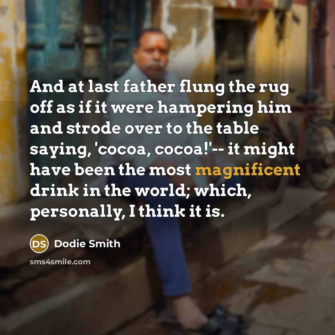 “And at last father flung the rug off as if…” quote by Dodie Smith