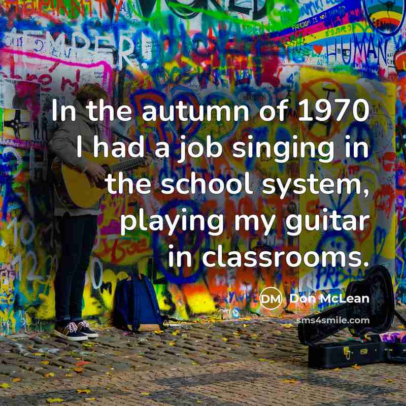“In the autumn of 1970 I had a job singing…” quote by Don McLean