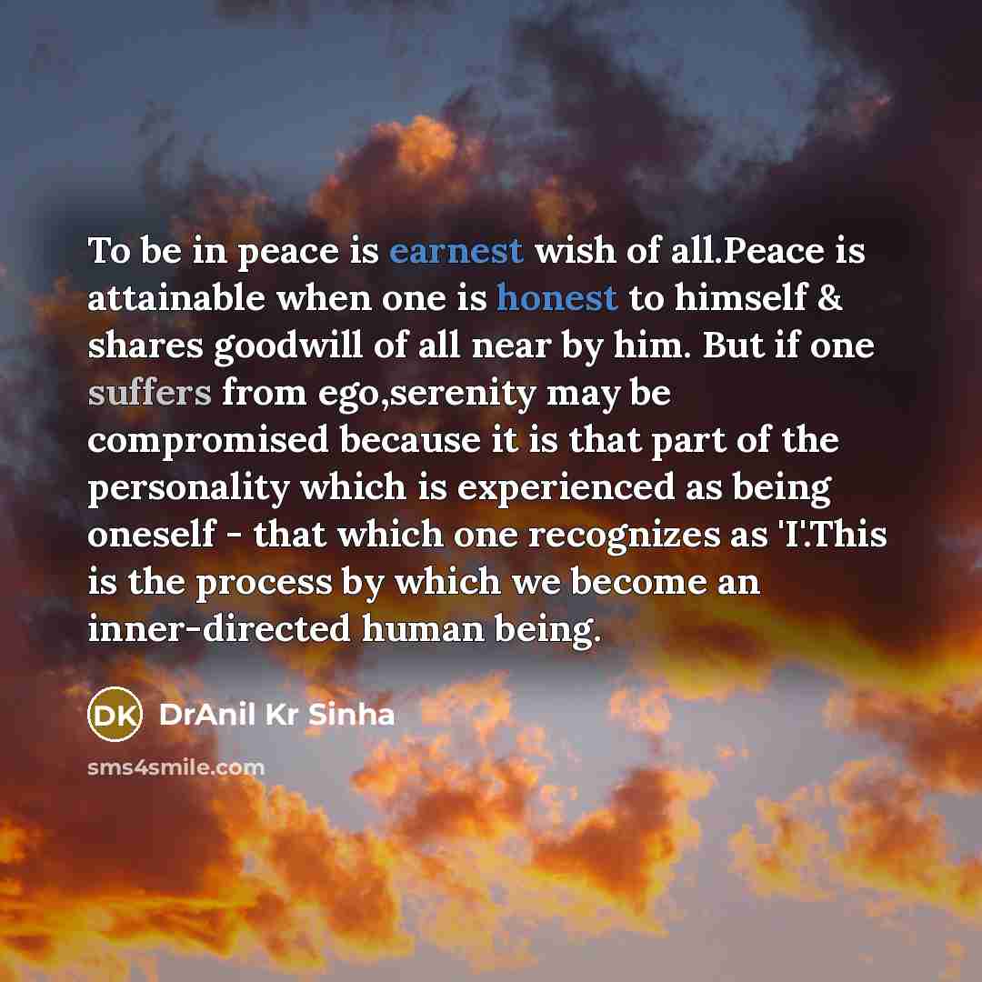 “To be in peace is earnest wish of all.Peace is…” quote by DrAnil Kr Sinha