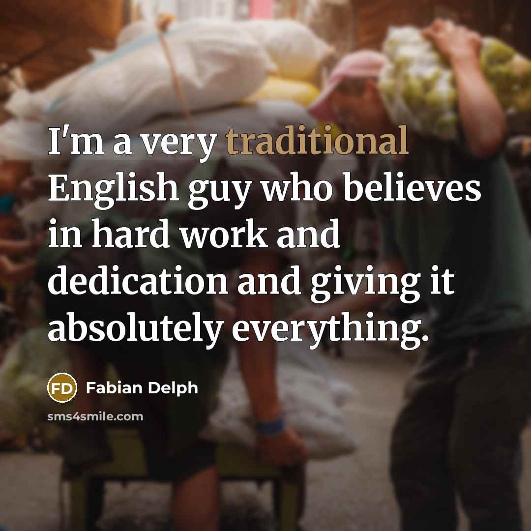“I'm a very traditional English guy who believes in hard…” quote by Fabian Delph