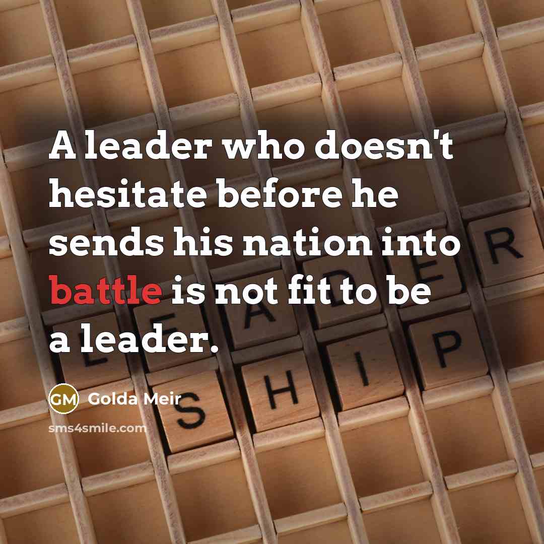 “A leader who doesn't hesitate before he sends his nation…” quote by Golda Meir