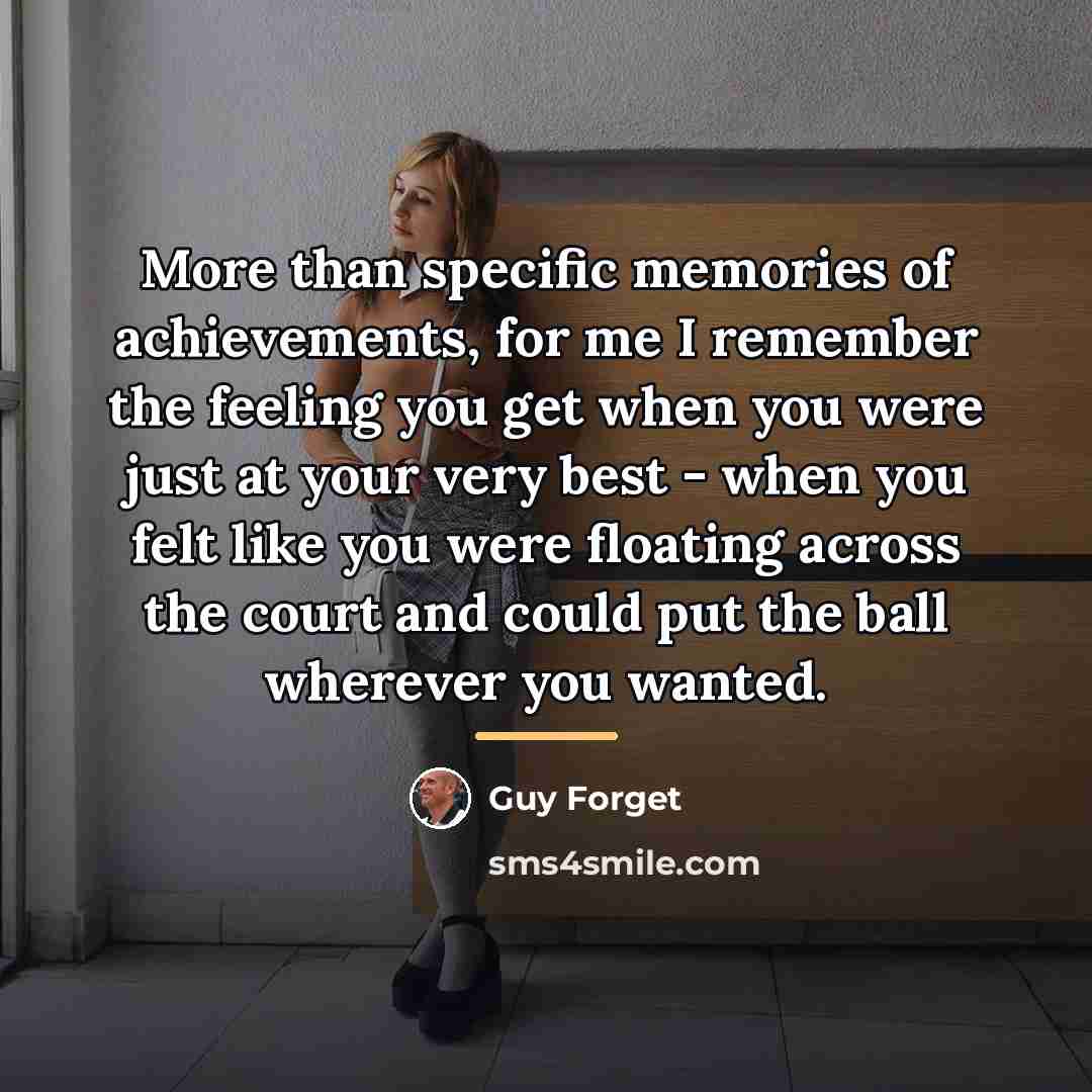 “More than specific memories of achievements, for me I remember…” quote by Guy Forget