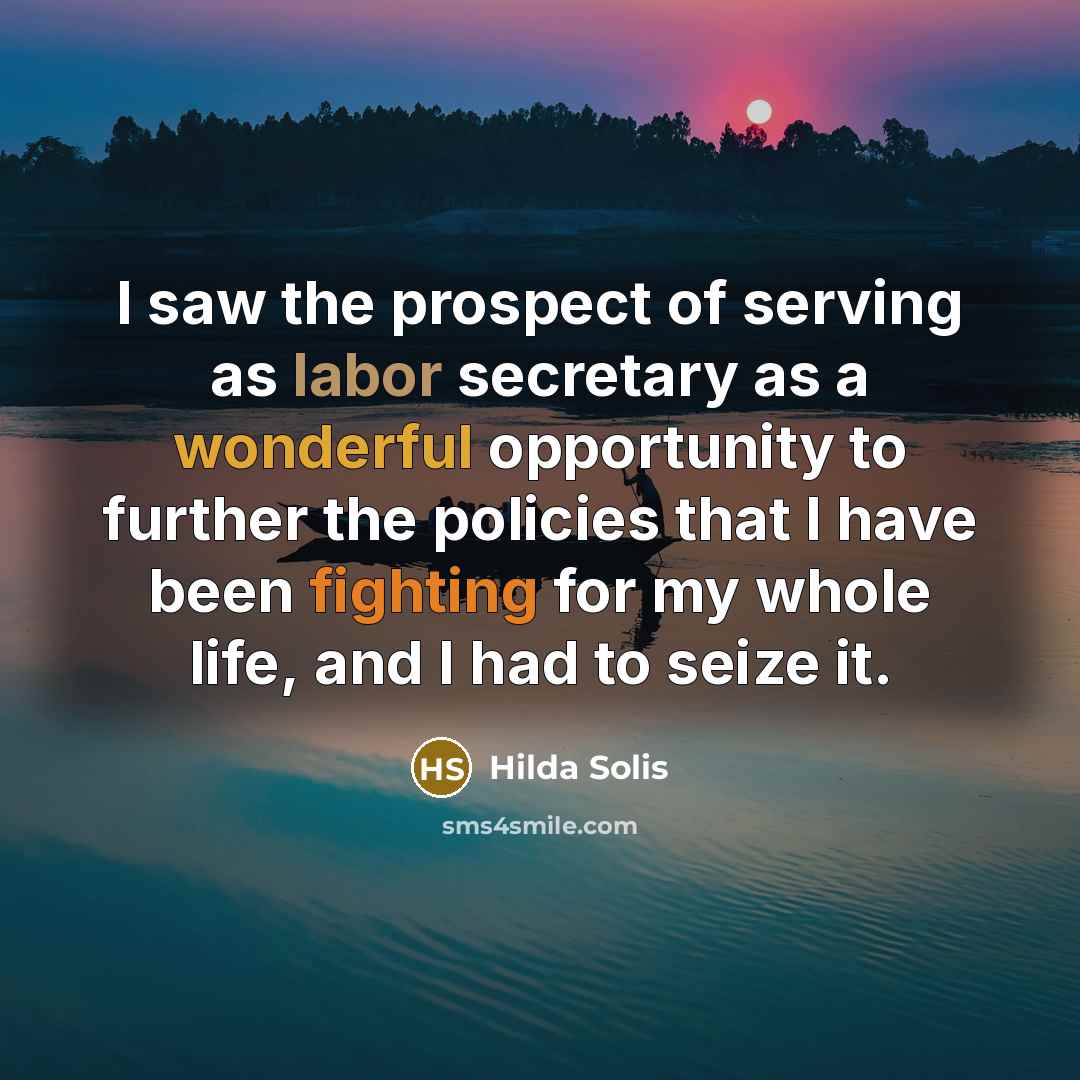 “I saw the prospect of serving as labor secretary as…” quote by Hilda Solis