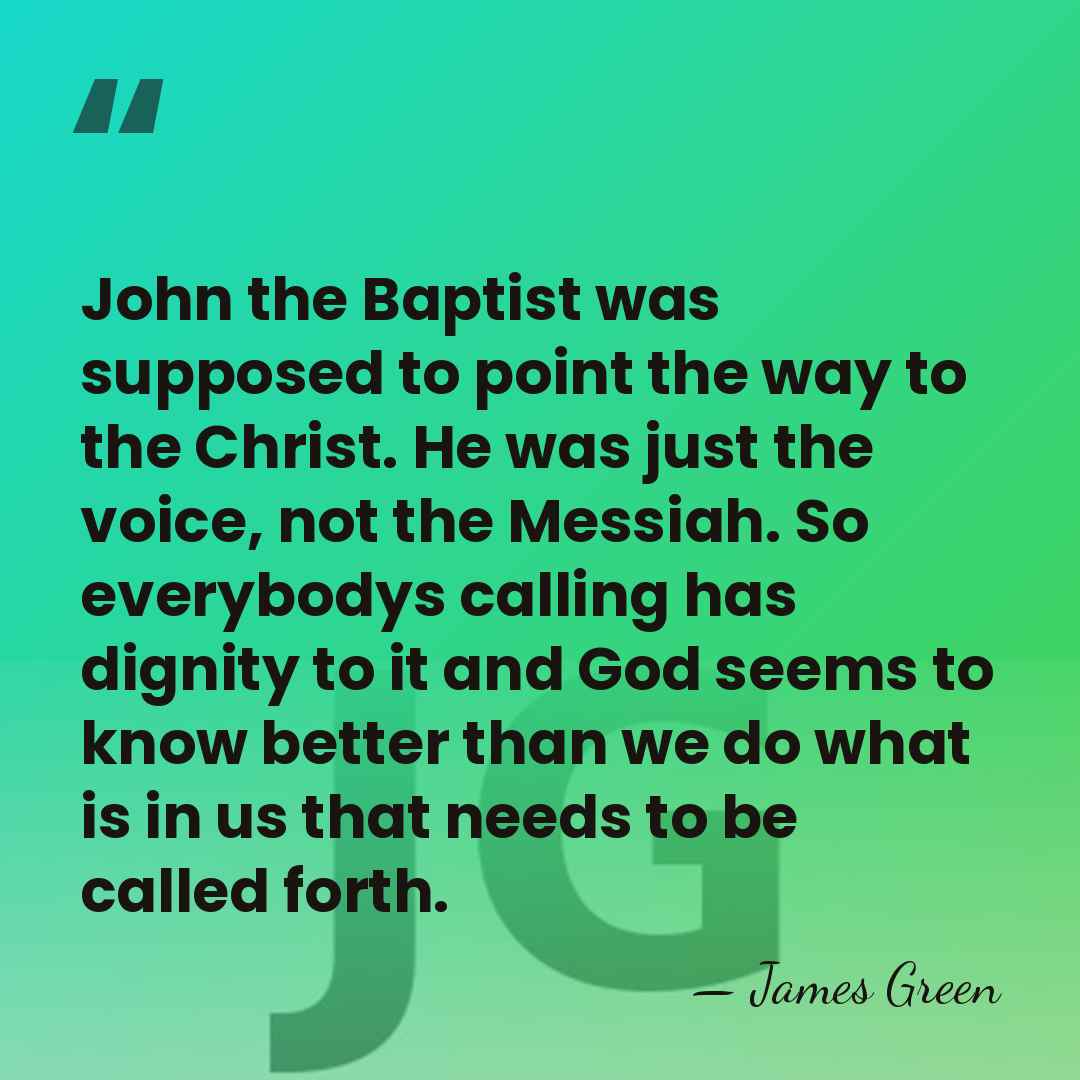 John the Baptist was supposed to point the way to the Christ.&hellip; - James Green