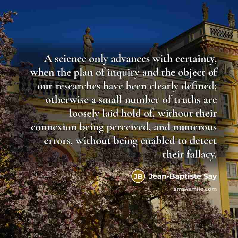 “A science only advances with certainty, when the plan of…” quote by Jean-Baptiste Say