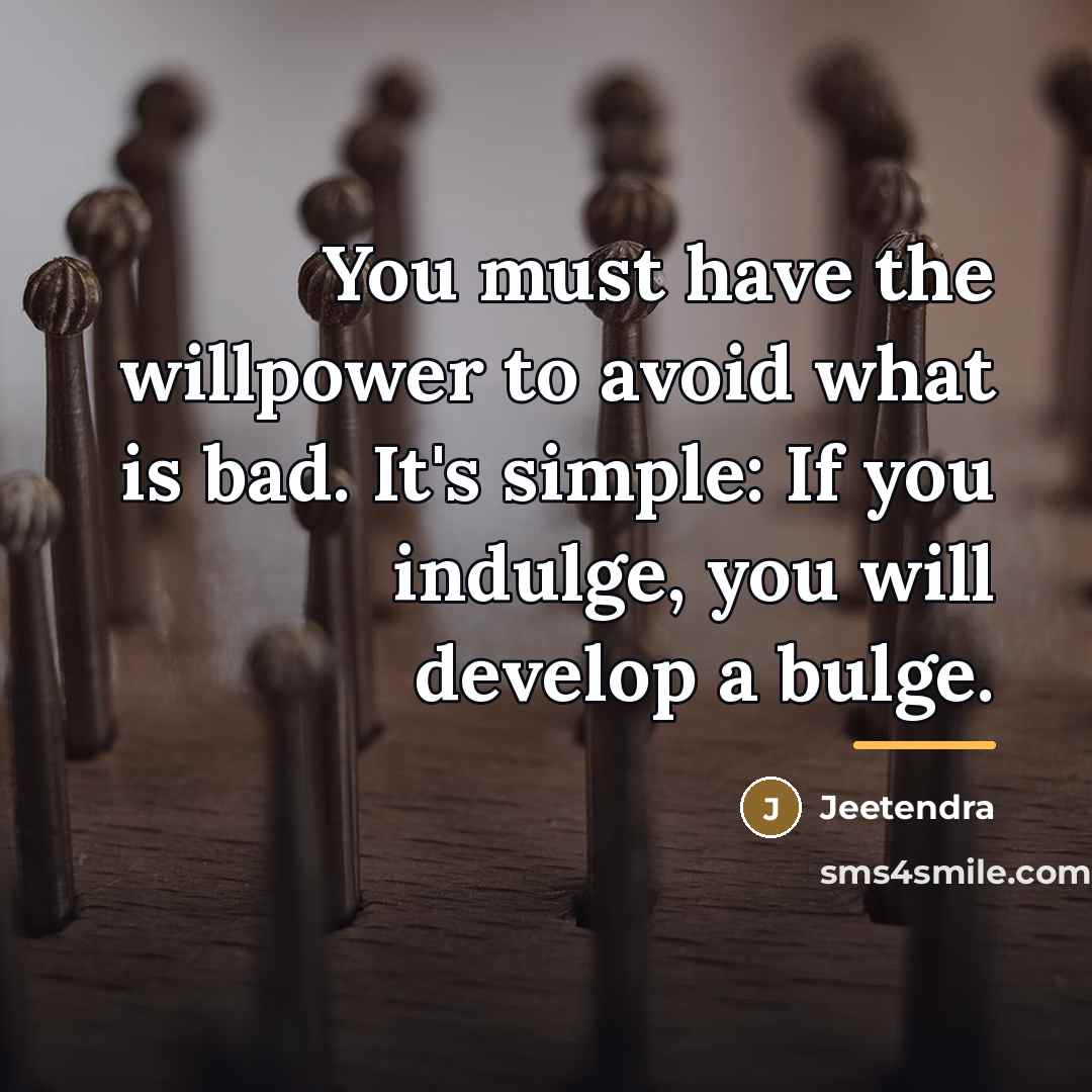 “You must have the willpower to avoid what is bad.…” quote by Jeetendra