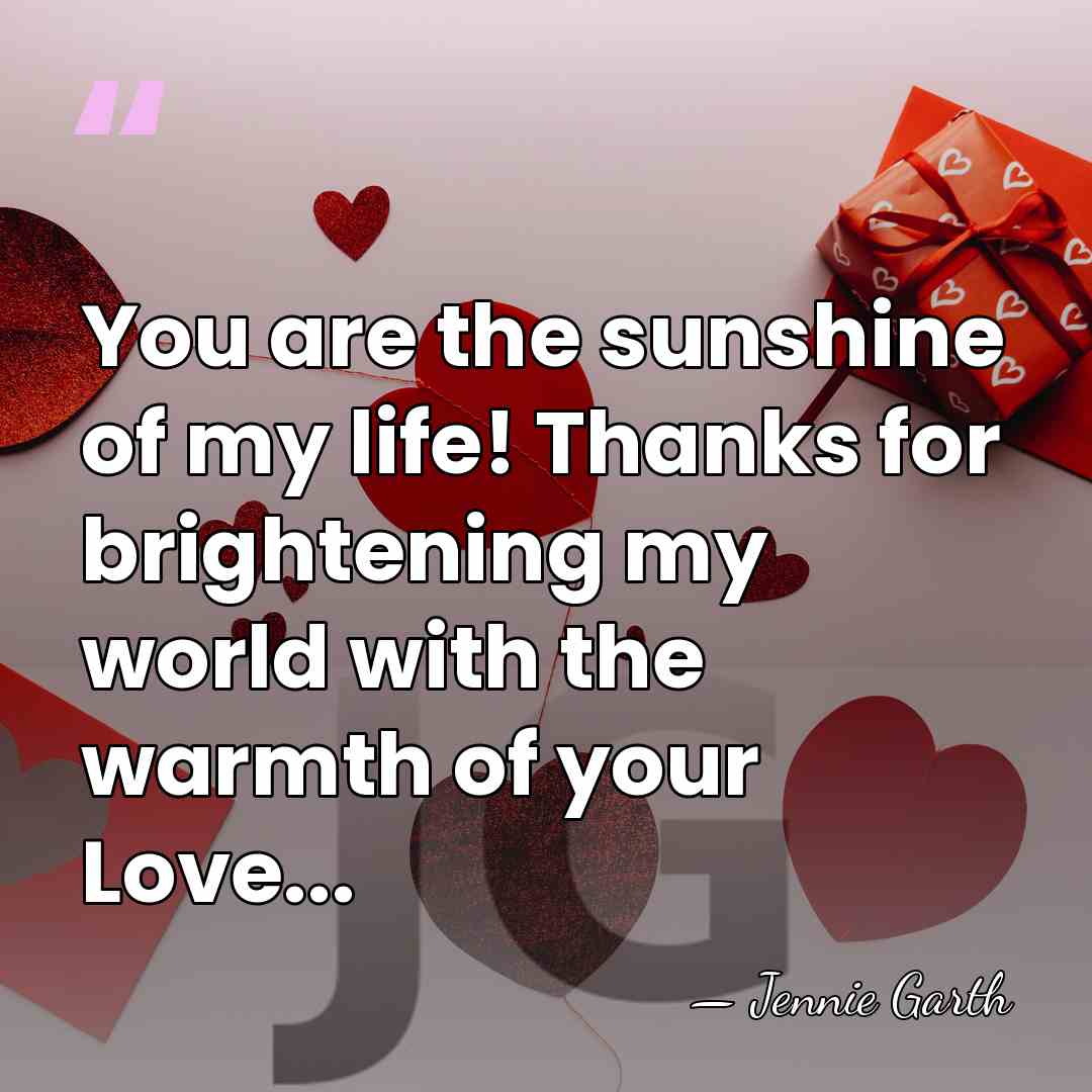 You are the sunshine of my life! Thanks for brightening my world&hellip; - Jennie Garth