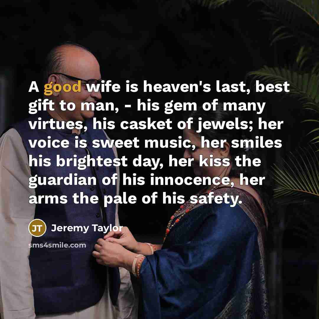 “A good wife is heaven's last, best gift to man,…” quote by Jeremy Taylor