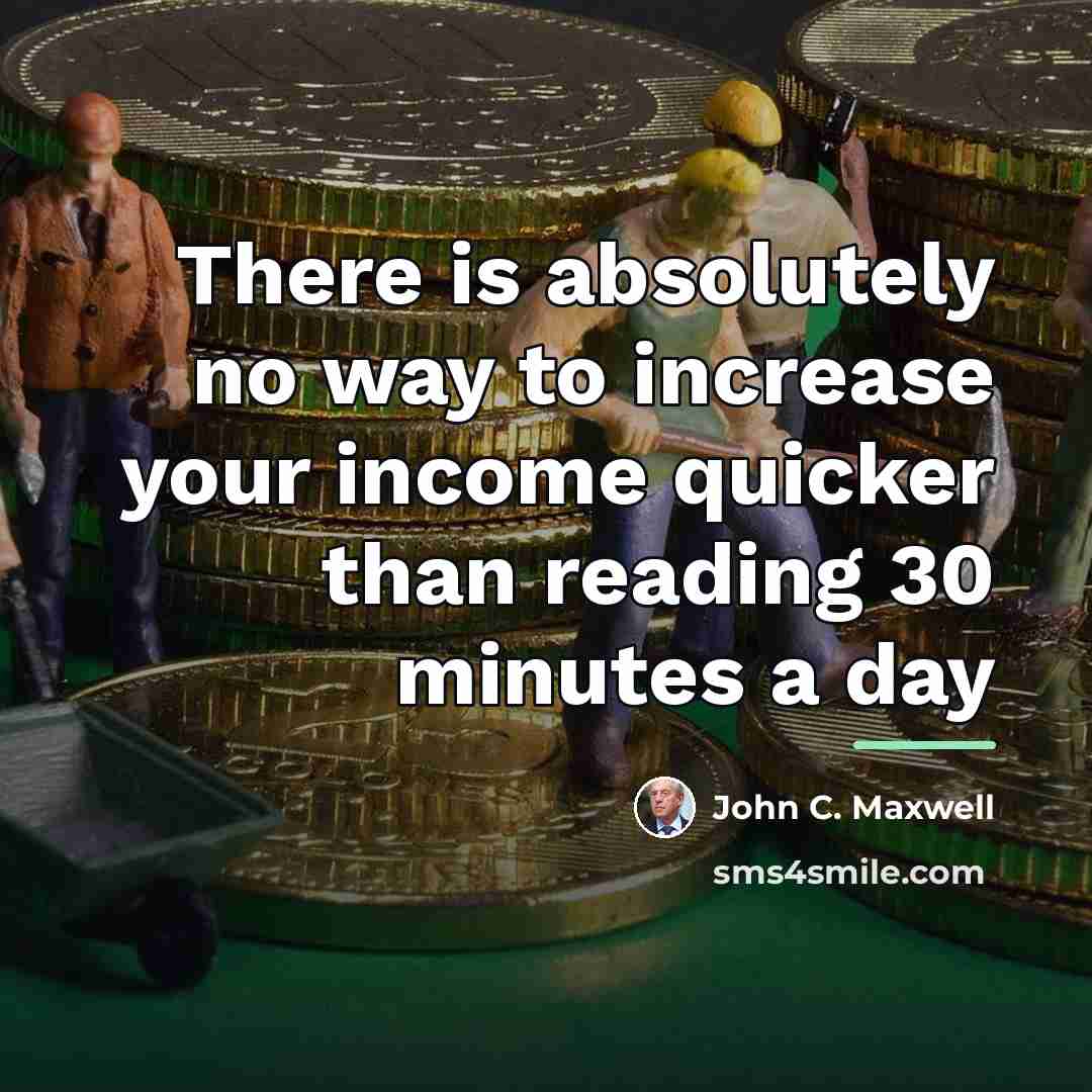 “There is absolutely no way to increase your income quicker…” quote by John C. Maxwell