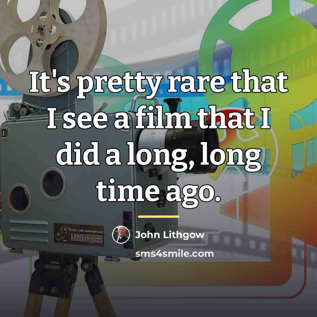“It's pretty rare that I see a film that I…” quote by John Lithgow