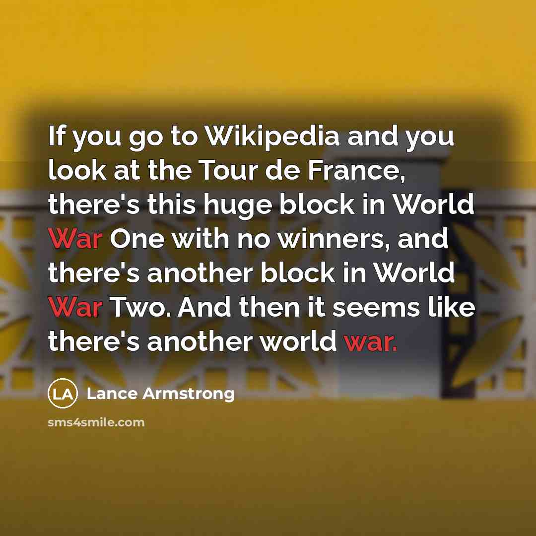 “If you go to Wikipedia and you look at the…” quote by Lance Armstrong