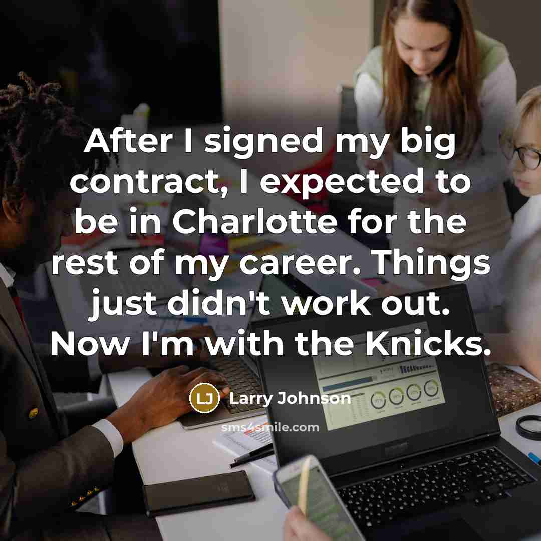 “After I signed my big contract, I expected to be…” quote by Larry Johnson