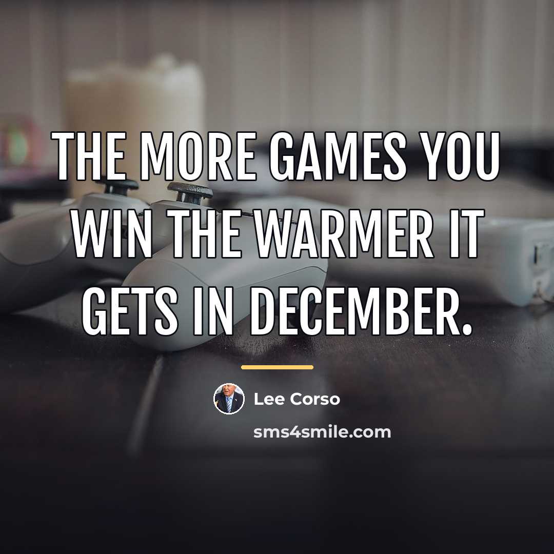 “The more games you win the warmer it gets in…” quote by Lee Corso