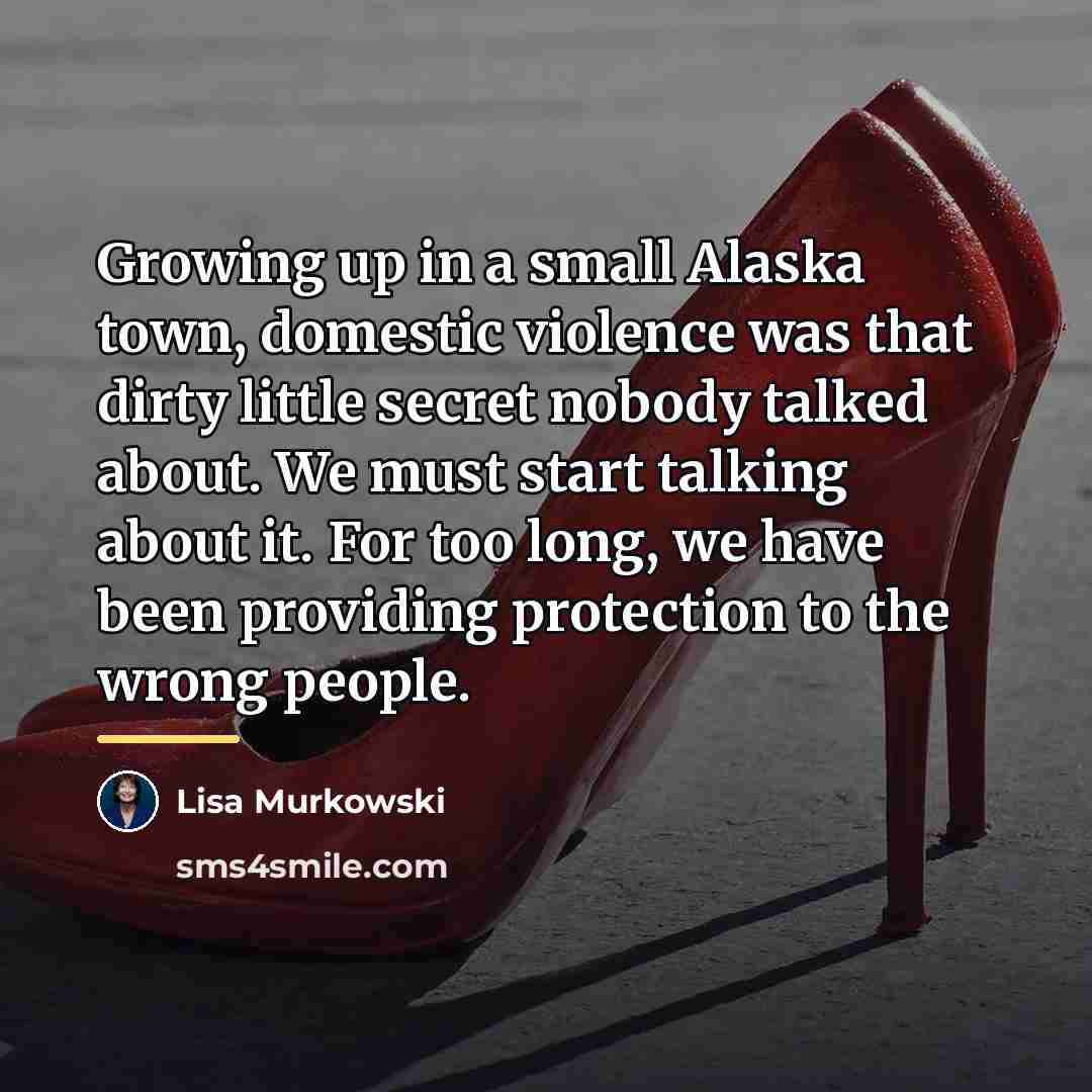 “Growing up in a small Alaska town, domestic violence was…” quote by Lisa Murkowski
